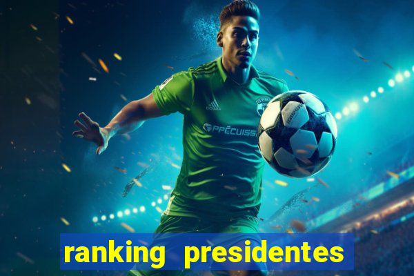 ranking presidentes do brasil